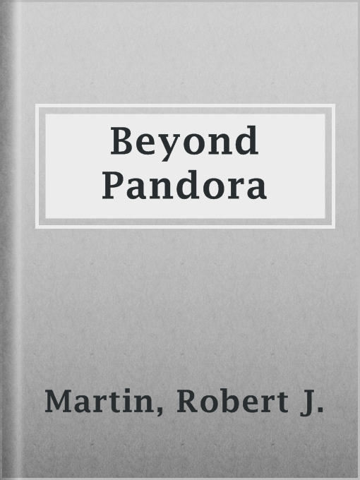Title details for Beyond Pandora by Robert J. Martin - Available
